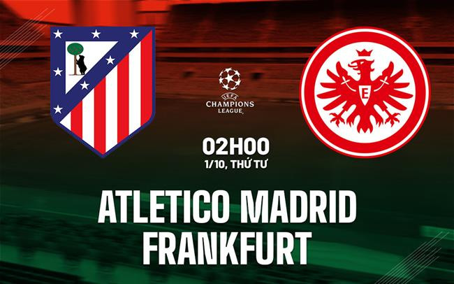 Click image for larger version

Name:	nhan-dinh-bong-da-du-doan-atletico-madrid-vs-frankfurt-cup-c1-chau-au-champions-league-hom-nay-2409041510.jpg
Views:	11
Size:	78.4 KB
ID:	39090