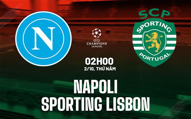 Click image for larger version

Name:	nhan-dinh-bong-da-du-doan-napoli-vs-sporting-lisbon-cup-c1-chau-au-champions-league-hom-nay-2409041519.jpg
Views:	9
Size:	74.6 KB
ID:	39172