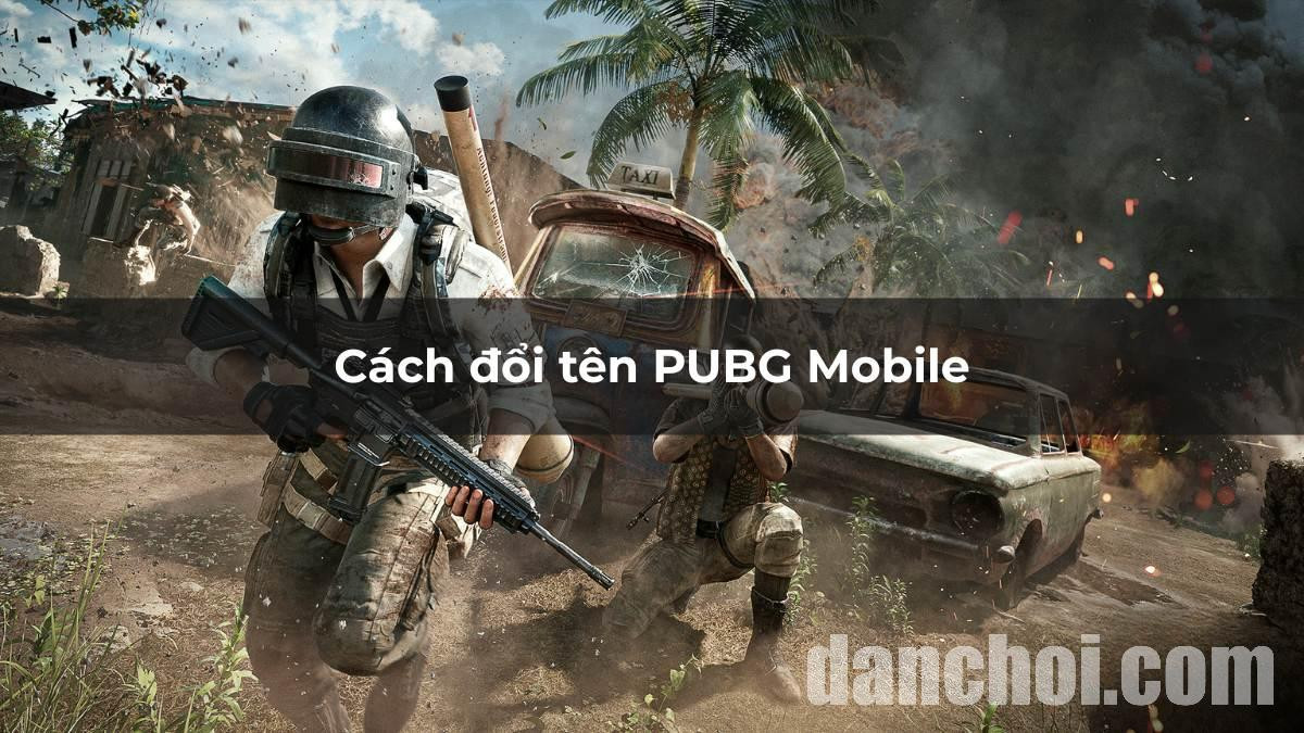 Click image for larger version

Name:	cach-doi-ten-pubg-mobile-thumbnail.jpg
Views:	4
Size:	254.9 KB
ID:	40005