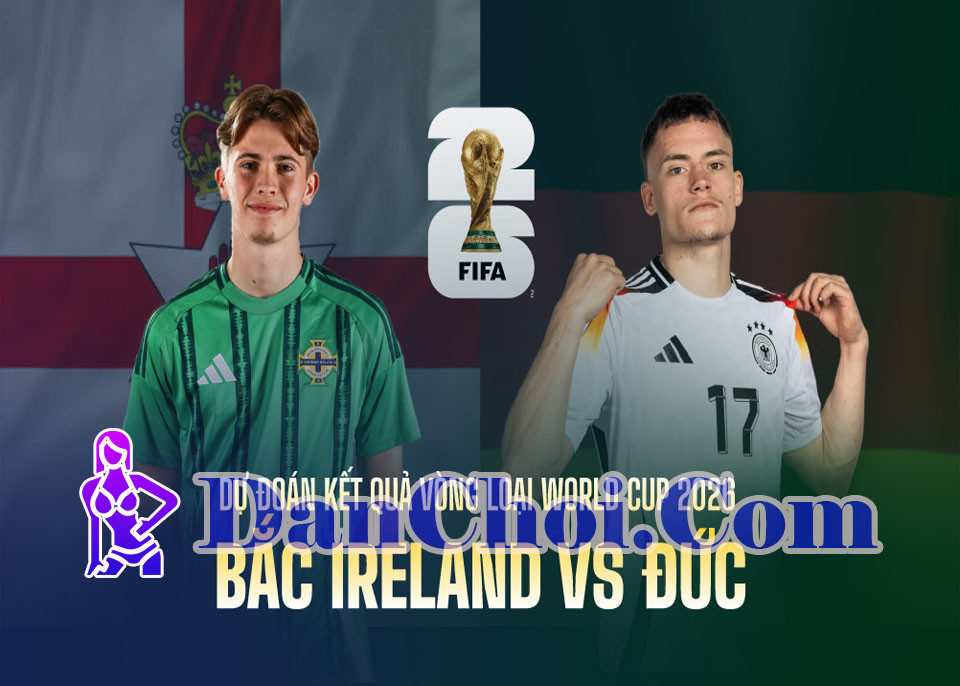 Bắc Ireland vs Đức 1h45, 14/10/2025: “Cỗ xe tăng” tiếp tục gào thét