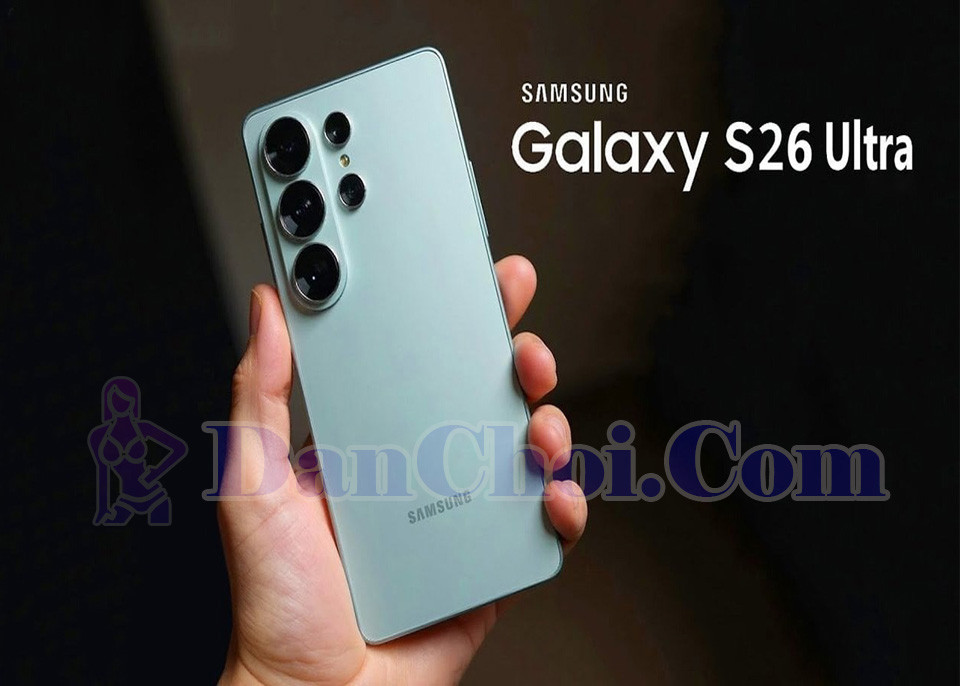 Samsung Galaxy S26 với những nâng cấp khiến dân công nghệ “rúng động” 😎🔐