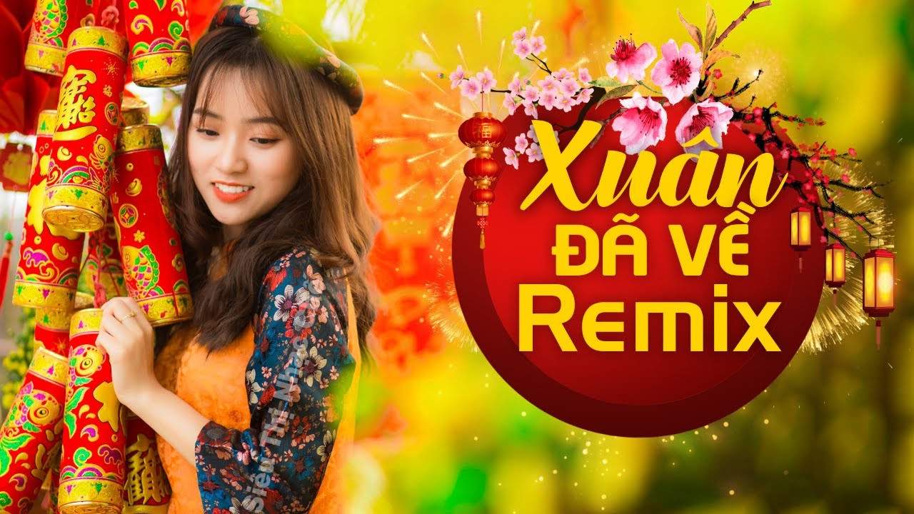 Top 10 Nhạc Xuân Remix Cực Chất Dành Cho Dân Yêu EDM